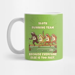 Sloth Running Team: Because everyone else is too fast Mug